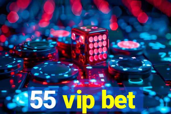 55 vip bet